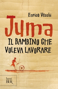 Juma. Il bambino che voleva lavorare - Librerie.coop