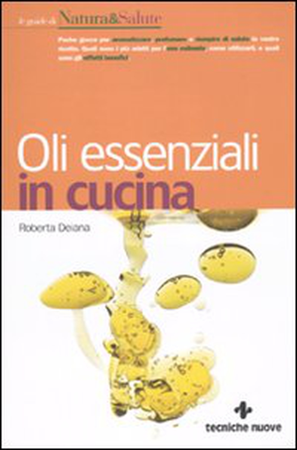 Oli essenziali in cucina - Librerie.coop Oli essenziali in cucina - Librerie.coop