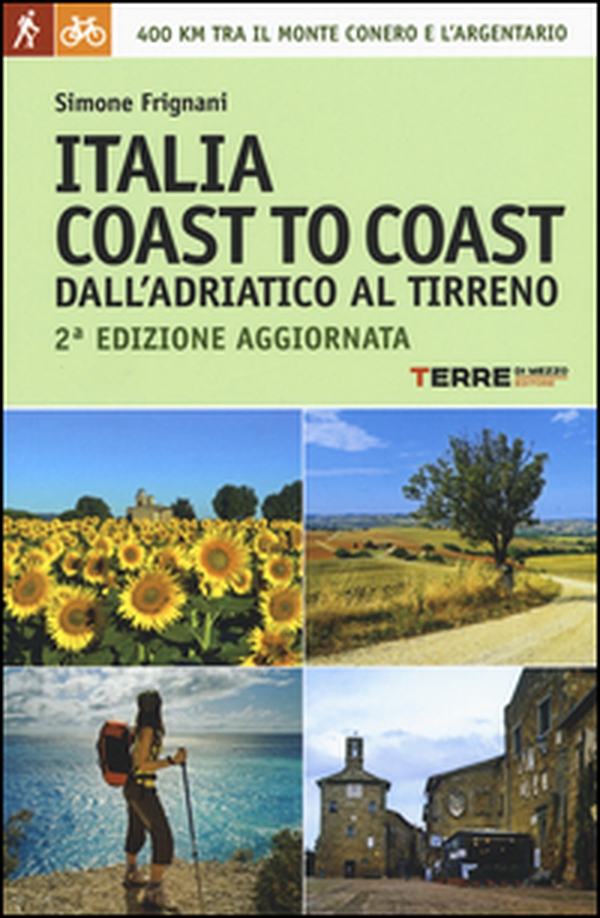 Italia coast to coast dall'Adriatico al Tirreno. 400 km tra il monte Conero e l'Argentario - Librerie.coop Italia coast to coast dall'Adriatico al Tirreno. 400 km tra il monte Conero e l'Argentario - Librerie.coop