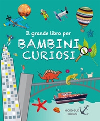 Il grande libro per bambini curiosi - Librerie.coop Il grande libro per bambini curiosi - Librerie.coop