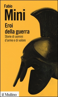 Eroi della guerra. Storie di uomini d'arme e di valore - Librerie.coop