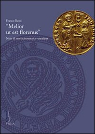 «Melior ut est florenus». Note di storia monetaria veneziana - Librerie.coop