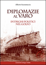 Diplomazie al varo. Intrighi politici nel golfo - Librerie.coop