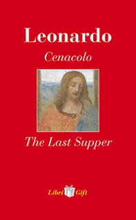 Leonardo. Cenacolo-The Last Supper. Ediz. italiana e inglese - Librerie.coop