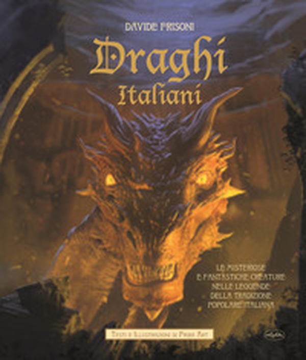 Draghi italiani. Le misteriose e fantastiche creature nelle leggende della tradizione popolare italiana - Librerie.coop Draghi italiani. Le misteriose e fantastiche creature nelle leggende della tradizione popolare italiana - Librerie.coop