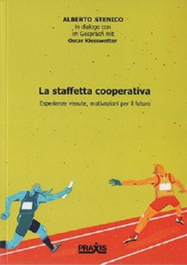 La staffetta cooperativa. Esperienze vissute, motivazioni per il futuro - Librerie.coop La staffetta cooperativa. Esperienze vissute, motivazioni per il futuro - Librerie.coop