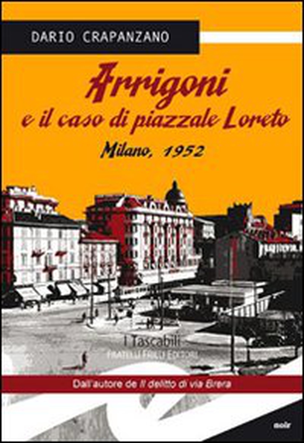 Arrigoni e il caso di piazzale Loreto. Milano, 1952 - Librerie.coop