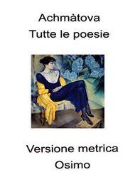 Tutte le poesie (1904-1966). Versione metrica - Librerie.coop Tutte le poesie (1904-1966). Versione metrica - Librerie.coop