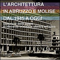 L'architettura in Abruzzo e Molise dal 1945 a oggi. Selezione delle opere di rilevante interesse storico artistico - Librerie.coop L'architettura in Abruzzo e Molise dal 1945 a oggi. Selezione delle opere di rilevante interesse storico artistico - Librerie.coop