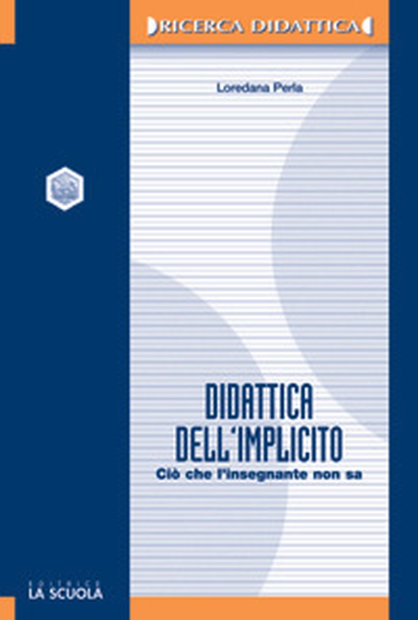 La didattica dell'implicito. Ciò che l'insegnante non sa - Librerie.coop La didattica dell'implicito. Ciò che l'insegnante non sa - Librerie.coop