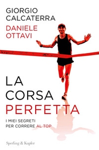 La corsa perfetta. I miei segreti per correre al top - Librerie.coop