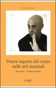 Il potere segreto del corpo nelle arti marziali - Librerie.coop