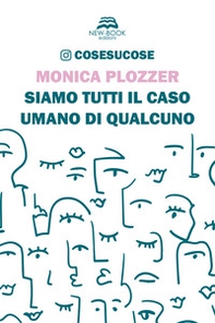 Siamo tutti il caso umano di qualcuno. Cosesucose - Librerie.coop Siamo tutti il caso umano di qualcuno. Cosesucose - Librerie.coop
