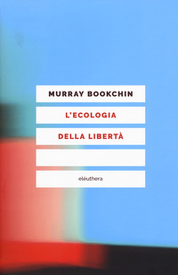 L'ecologia della libertà - Librerie.coop L'ecologia della libertà - Librerie.coop
