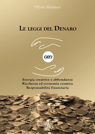 Le leggi del denaro. Energia creatrice e abbondanza. Ricchezza ed economia cosmica. Responsabilità finanziaria - Librerie.coop