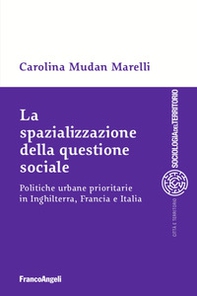 La spazializzazione della questione sociale. Politiche urbane prioritarie in Inghilterra, Francia e Italia - Librerie.coop