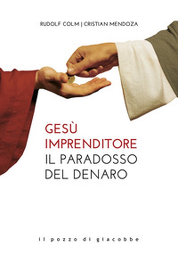 Gesù imprenditore. Il paradosso del denaro - Librerie.coop Gesù imprenditore. Il paradosso del denaro - Librerie.coop