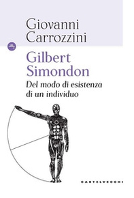 Gilbert Simondon. Del modo di esistenza di un individuo - Librerie.coop