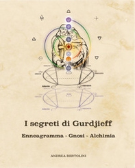 I segreti di Gurdjieff. Enneagramma Gnosi Alchimia - Librerie.coop