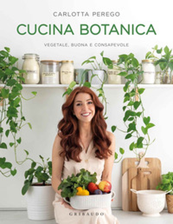Cucina botanica. Vegetale, buona e consapevole Librerie.coop