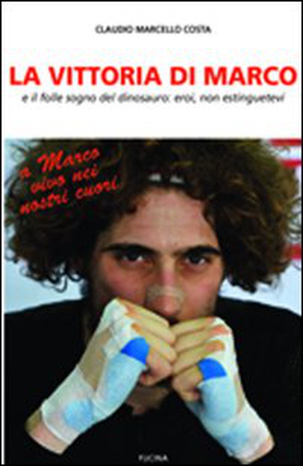 La vittoria di Marco e il folle sogno del dinosauro: eroi, non estinguetevi - Librerie.coop