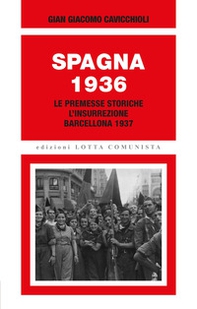 Spagna 1936. Le premesse storiche, l'insurrezione, Barcellona 1937 - Librerie.coop