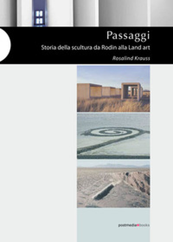 Passaggi. Storia della scultura da Rodin alla Land Art - Librerie.coop Passaggi. Storia della scultura da Rodin alla Land Art - Librerie.coop