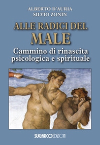 Alle radici del male. Cammino di rinascita psicologica e spirituale - Librerie.coop Alle radici del male. Cammino di rinascita psicologica e spirituale - Librerie.coop