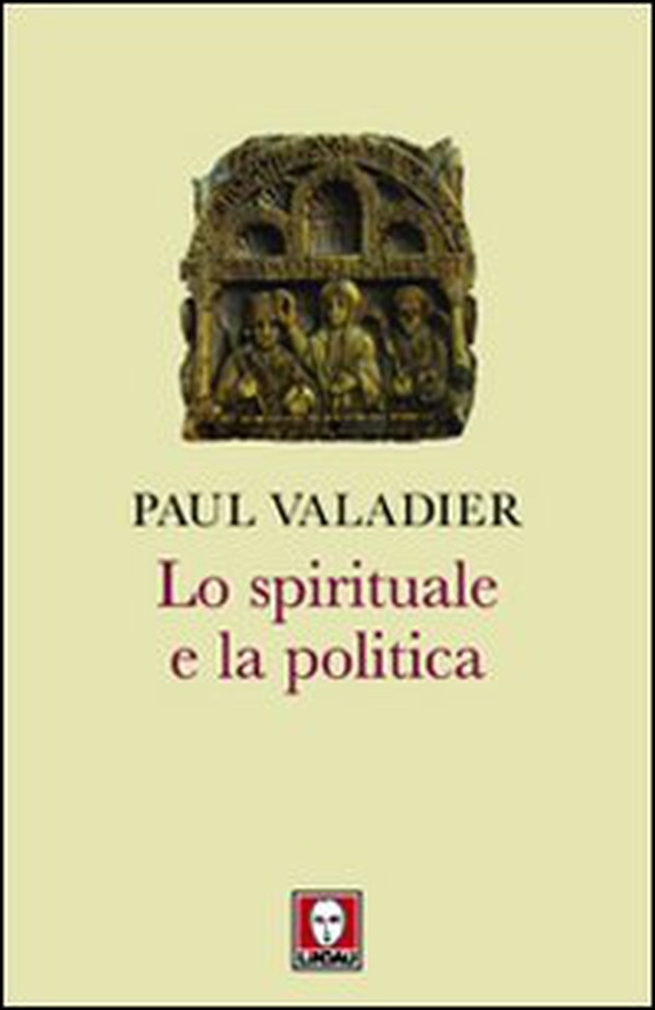 Lo spirituale e la politica - Librerie.coop Lo spirituale e la politica - Librerie.coop