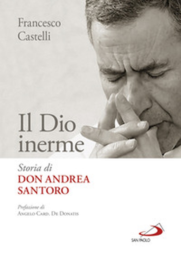 Il Dio inerme. Storia di don Andrea Santoro - Librerie.coop Il Dio inerme. Storia di don Andrea Santoro - Librerie.coop