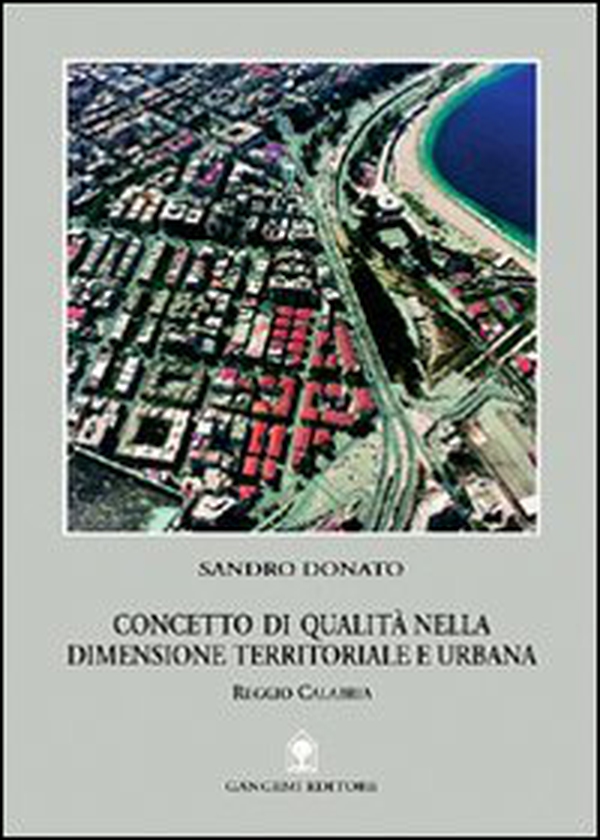 Concetto di qualità nella dimensione territoriale e urbana. Reggio Calabria - Librerie.coop Concetto di qualità nella dimensione territoriale e urbana. Reggio Calabria - Librerie.coop