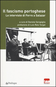 Il fascismo portoghese. Le interviste di Ferro a Salazar - Librerie.coop