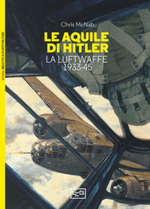 Le aquile di Hitler. La Luftwaffe 1933-45 - Librerie.coop Le aquile di Hitler. La Luftwaffe 1933-45 - Librerie.coop