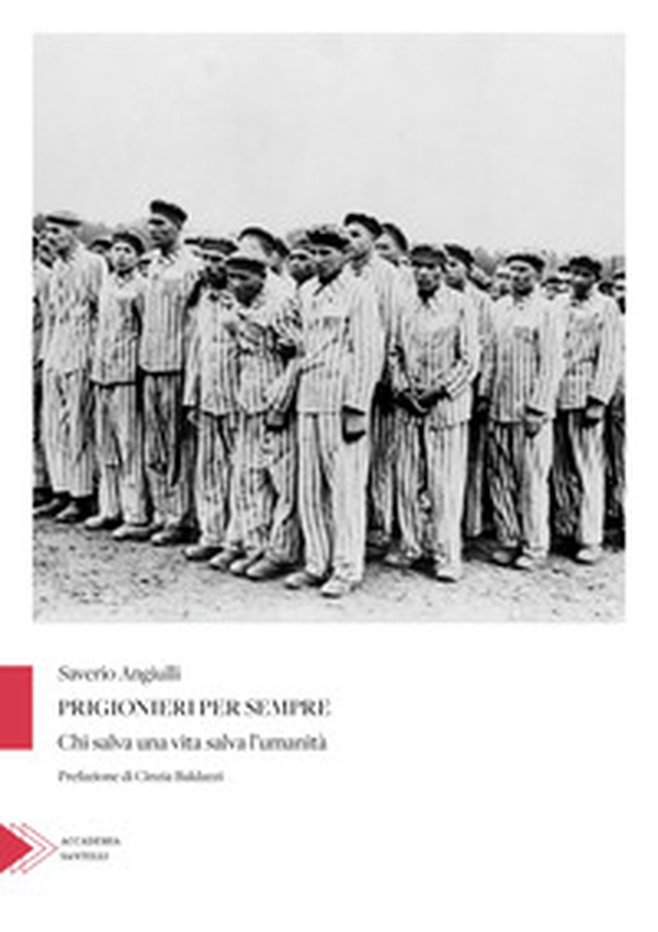 Prigionieri per sempre. Chi salva una vita salva l'umanità - Librerie.coop Prigionieri per sempre. Chi salva una vita salva l'umanità - Librerie.coop