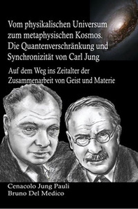 Vom physikalischen Universum zum metaphysischen Kosmos. Die Quantenverschränkung und Synchronizität von Carl Jung. Auf dem Weg ins Zeitalter der Zusammenarbeit von Geist und Materie - Librerie.coop