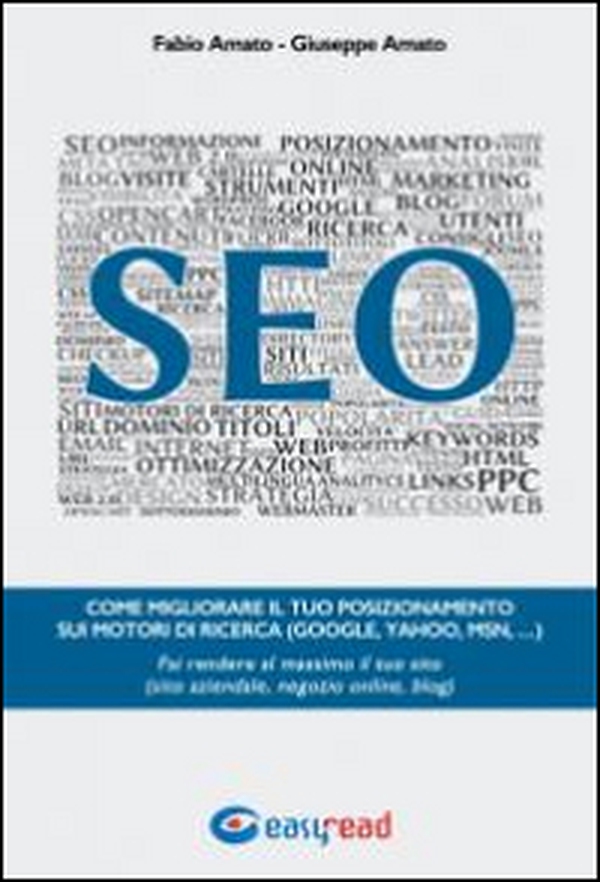 SEO. Come migliorare il tuo posizionamento sui motori di ricerca (Google, Yahoo, Msn, ...). Fai rendere al massimo il tuo sito (sito aziendale, negozio online, blog) - Librerie.coop SEO. Come migliorare il tuo posizionamento sui motori di ricerca (Google, Yahoo, Msn, ...). Fai rendere al massimo il tuo sito (sito aziendale, negozio online, blog) - Librerie.coop