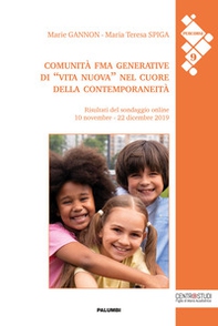 Comunità FMA generative di «vita nuova» nel cuore della contemporaneità. Risultati del sondaggio online 10 novembre-22 dicembre 2019 - Librerie.coop