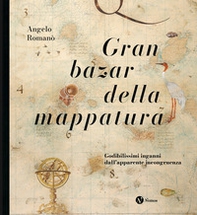 Gran bazar della mappatura. Godibilissimi inganni dall'apparente incongruenza - Librerie.coop
