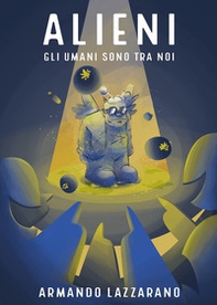 Alieni: gli umani sono tra noi - Librerie.coop