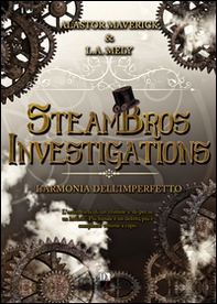 L'armonia dell'imperfetto. SteamBros Investigations - Librerie.coop