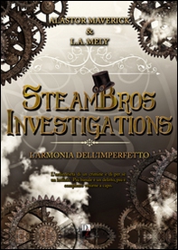L'armonia dell'imperfetto. SteamBros Investigations - Librerie.coop L'armonia dell'imperfetto. SteamBros Investigations - Librerie.coop