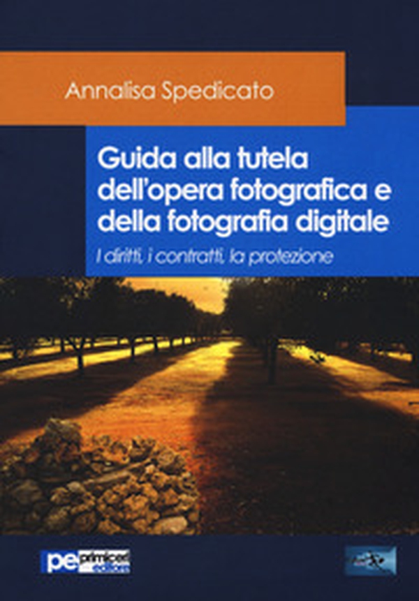 Guida alla tutela dell'opera fotografica e della fotografia digitale. I diritti, i contratti, la protezione - Librerie.coop Guida alla tutela dell'opera fotografica e della fotografia digitale. I diritti, i contratti, la protezione - Librerie.coop