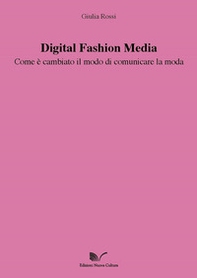 Digital Fashion Media. Come è cambiato il modo di comunicare la moda - Librerie.coop Digital Fashion Media. Come è cambiato il modo di comunicare la moda - Librerie.coop
