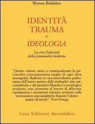 Identità, trauma e ideologia. La crisi d'identità della psicoanalisi moderna - Librerie.coop Identità, trauma e ideologia. La crisi d'identità della psicoanalisi moderna - Librerie.coop