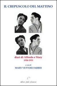 Il crepuscolo del mattino. Diari di Alfredo e Mary. 1950-1953 - Librerie.coop