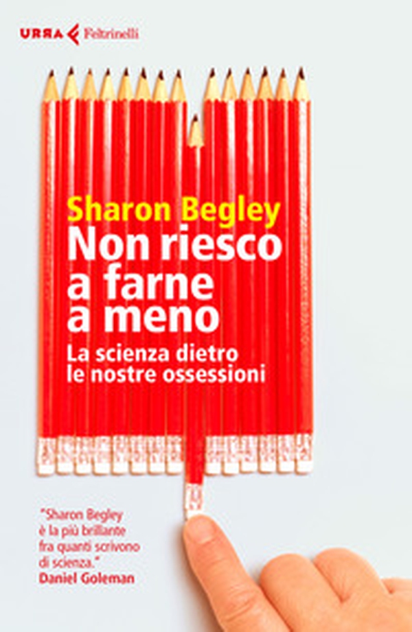 Non riesco a farne a meno. La scienza dietro le nostre ossessioni - Librerie.coop Non riesco a farne a meno. La scienza dietro le nostre ossessioni - Librerie.coop