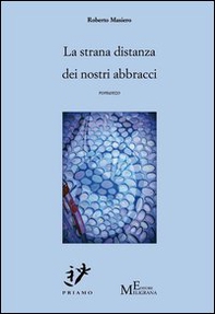 La strana distanza dei nostri abbracci - Librerie.coop