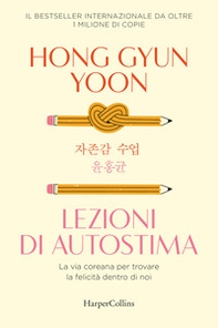 Lezioni di autostima. La via coreana per trovare la felicità dentro di noi - Librerie.coop