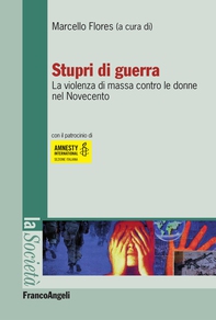 Stupri di guerra. La violenza di massa contro le donne nel Novecento - Librerie.coop