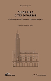 Guida alla città di Varese. Itinerari di architettura del primo Novecento - Librerie.coop